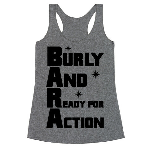 Burly And Ready For Action Racerback Tank Top