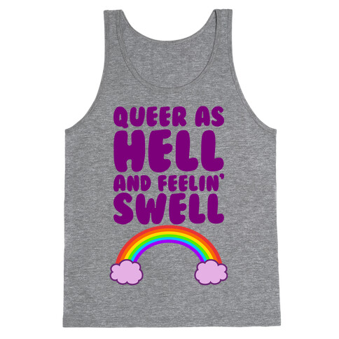 Queer As Hell And Feelin' Swell Tank Top