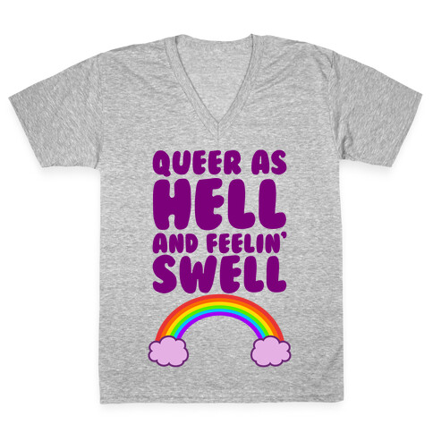 Queer As Hell And Feelin' Swell V-Neck Tee Shirt