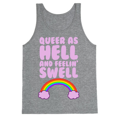 Queer As Hell And Feelin' Swell Tank Top