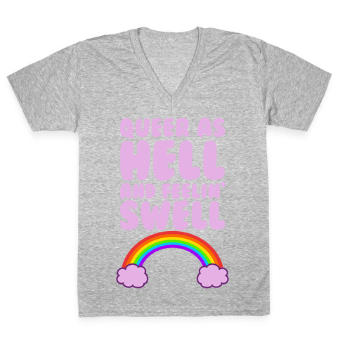 Queer As Hell And Feelin' Swell V-Neck Tee Shirt