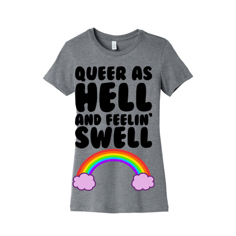Queer As Hell And Feelin' Swell Womens T-Shirt