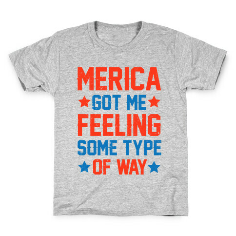 'Merica Got Me Feeling Some Type Of Way Kids T-Shirt