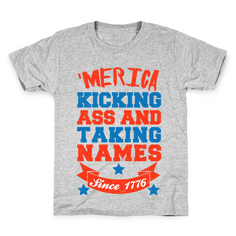 Merica: Kicking Ass and Taking Names Since 1776 Kids T-Shirt