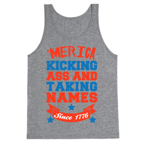Merica: Kicking Ass and Taking Names Since 1776 Tank Top