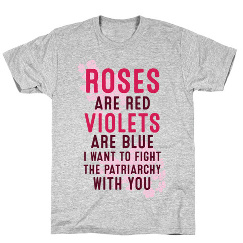 Roses Are Red Violets Are Blue I Want To Fight The Patriarchy With You T-Shirt