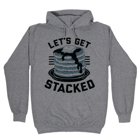 Let's Get Stacked Hooded Sweatshirt