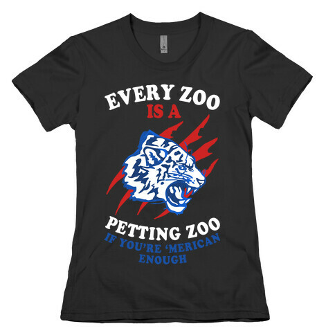 Every Zoo Is A Petting Zoo Womens T-Shirt