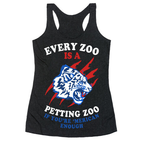 Every Zoo Is A Petting Zoo Racerback Tank Top