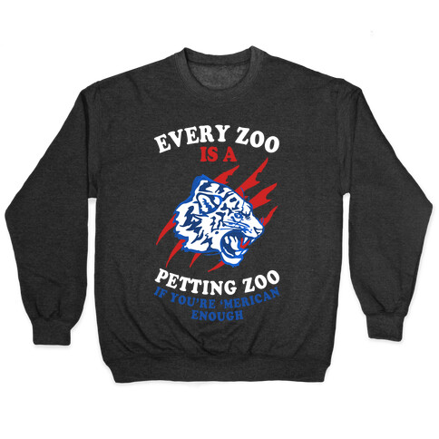 Every Zoo Is A Petting Zoo Pullover