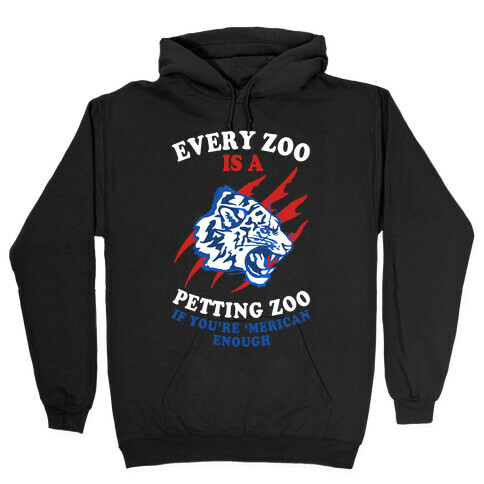 Every Zoo Is A Petting Zoo Hooded Sweatshirt