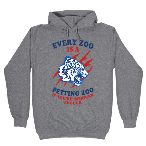 Every Zoo Is A Petting Zoo Hooded Sweatshirt
