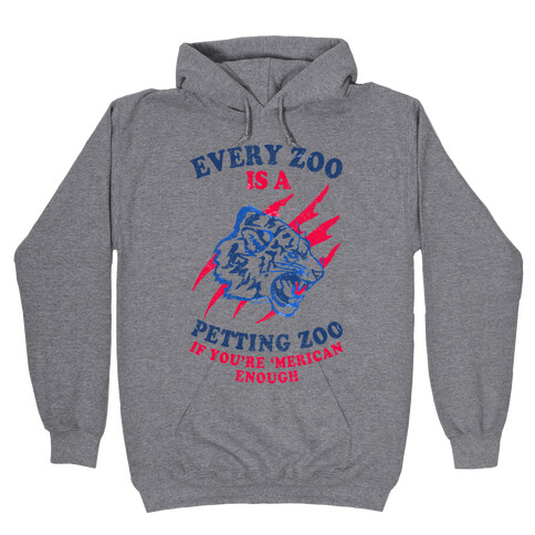 Every Zoo Is A Petting Zoo Hooded Sweatshirt