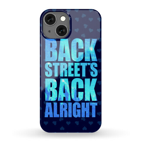 Backstreet's Back Alright! Phone Case