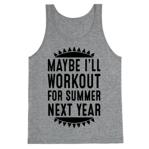 Maybe I'll Workout For Summer Next Year Tank Top