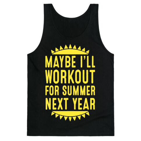 Maybe I'll Workout For Summer Next Year Tank Top