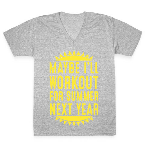 Maybe I'll Workout For Summer Next Year V-Neck Tee Shirt