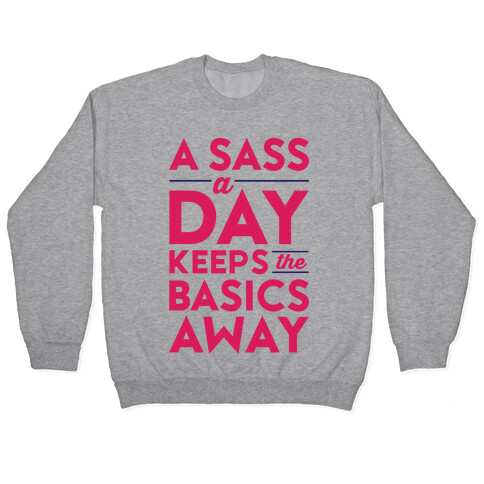 A Sass A Day Keeps The Basics Away Pullover