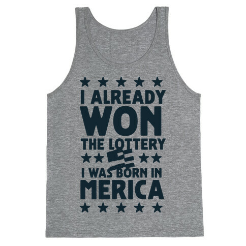 I Already Won the Lottery I Was Born in 'Merica Tank Top