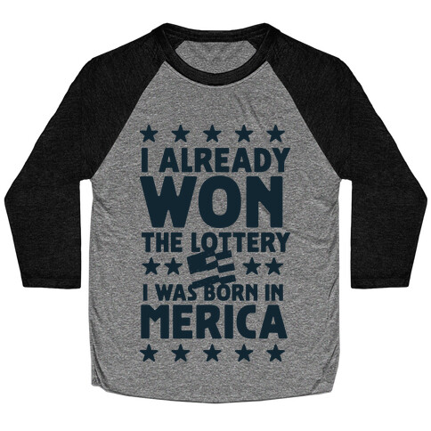 I Already Won the Lottery I Was Born in 'Merica Baseball Tee