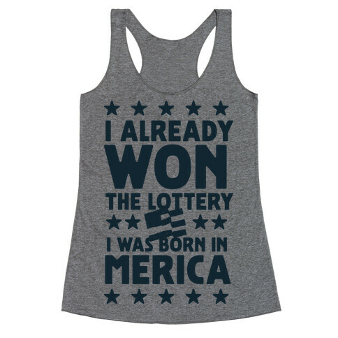 I Already Won the Lottery I Was Born in 'Merica Racerback Tank Top