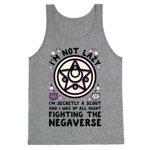 I'm Not Lazy I'm Secretly a Scout and I Was Up All Night Fighting the Negaverse Tank Top