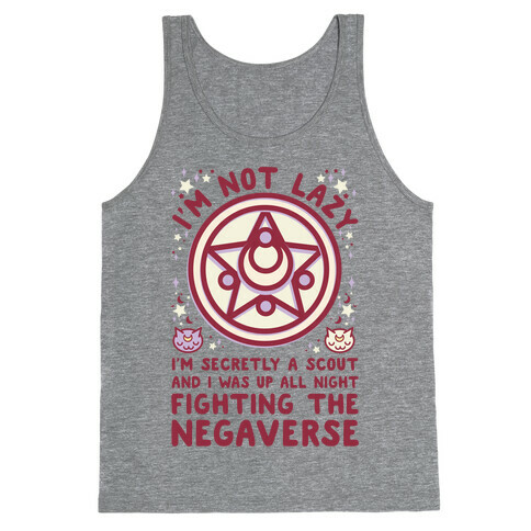 I'm Not Lazy I'm Secretly a Scout and I Was Up All Night Fighting the Negaverse Tank Top