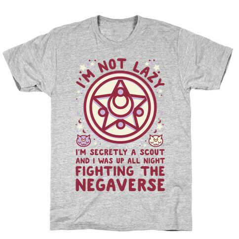 I'm Not Lazy I'm Secretly a Scout and I Was Up All Night Fighting the Negaverse T-Shirt