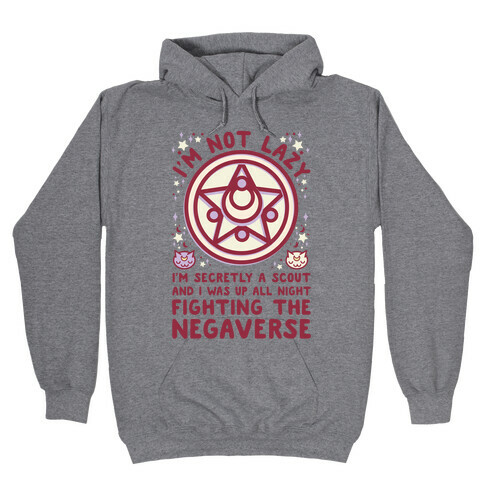 I'm Not Lazy I'm Secretly a Scout and I Was Up All Night Fighting the Negaverse Hooded Sweatshirt