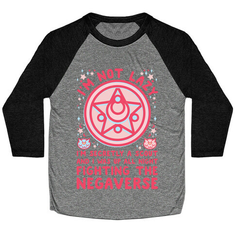 I'm Not Lazy I'm Secretly a Scout and I Was Up All Night Fighting the Negaverse Baseball Tee