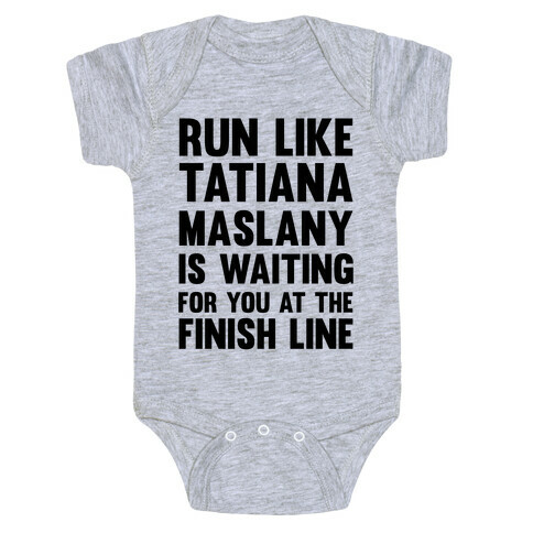 Run Like Tatiana Maslany Is Waiting For You At The Finish Line Baby One-Piece