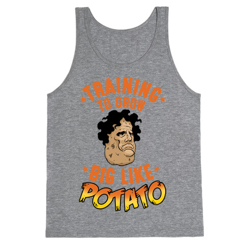 Training To Grow Big Like Potato Tank Top