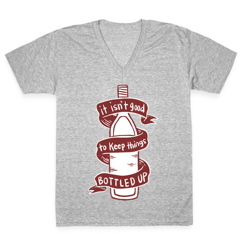 It Isn't Good To Keep Things Bottled Up V-Neck Tee Shirt