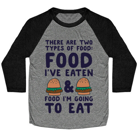 There Are Two Types Of Food Baseball Tee