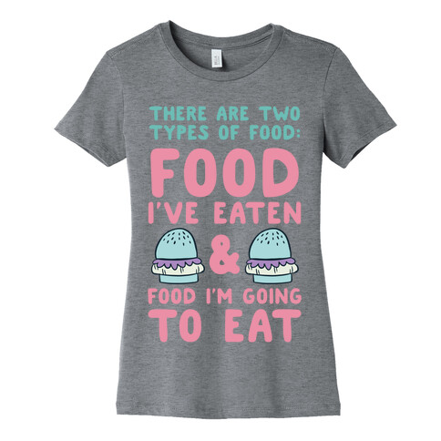 There Are Two Types Of Food Womens T-Shirt