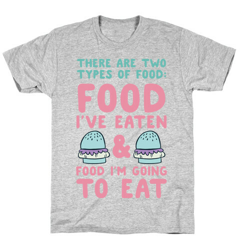 There Are Two Types Of Food T-Shirt