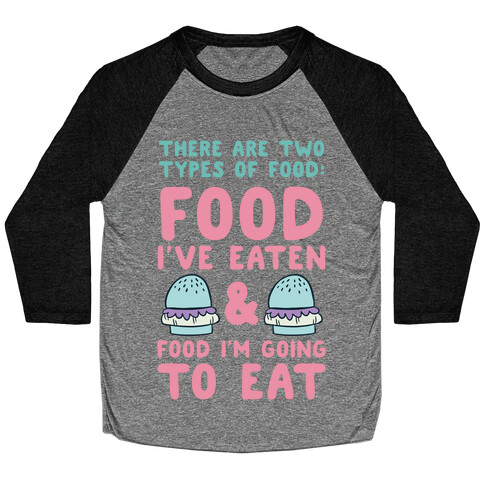 There Are Two Types Of Food Baseball Tee