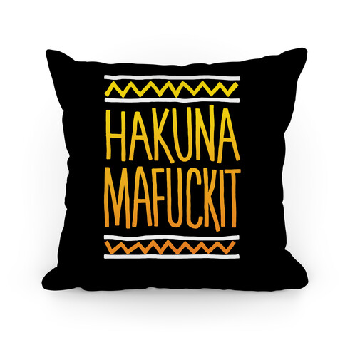 Hakuna MaF***it Pillow