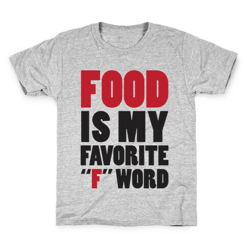 Food Is My Favorite "F" Word Kids T-Shirt