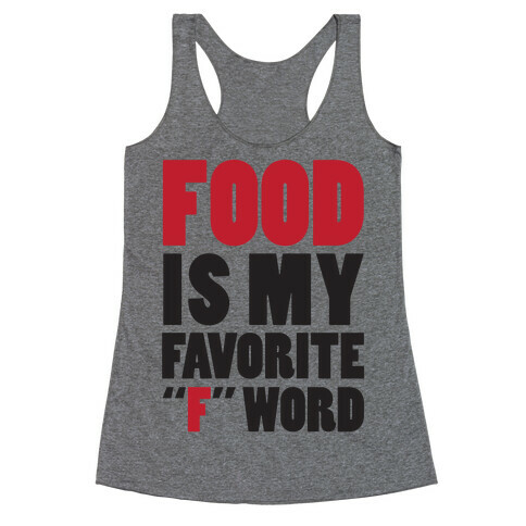 Food Is My Favorite "F" Word Racerback Tank Top