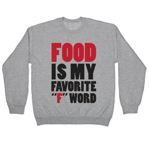 Food Is My Favorite "F" Word Pullover