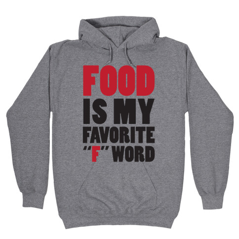 Food Is My Favorite "F" Word Hooded Sweatshirt
