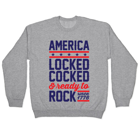 America Locked Cocked And Ready To Rock Pullover