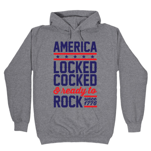 America Locked Cocked And Ready To Rock Hooded Sweatshirt