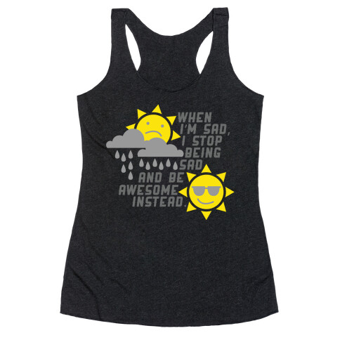 Stop Being Sad. Racerback Tank Top