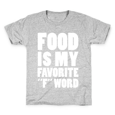 Food Is My Favorite "F" Word Kids T-Shirt