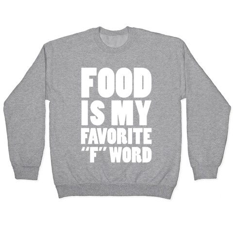 Food Is My Favorite "F" Word Pullover