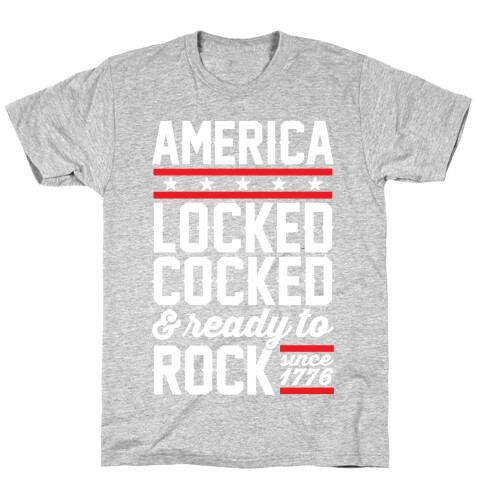 America Locked Cocked And Ready To Rock T-Shirt