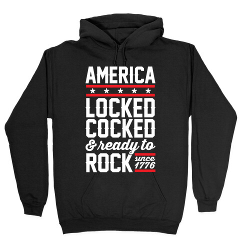 America Locked Cocked And Ready To Rock Hooded Sweatshirt