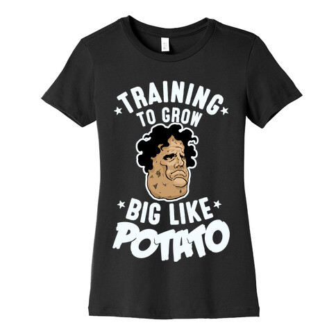 Training To Grow Big Like Potato Womens T-Shirt